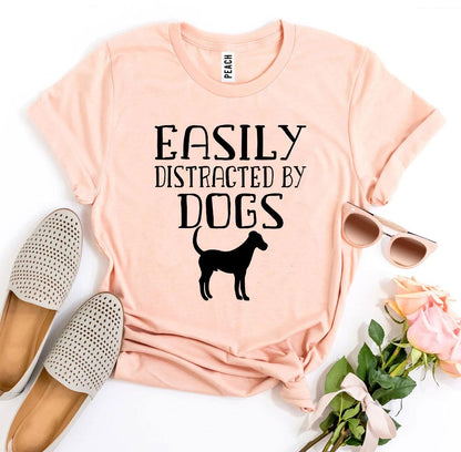 Easily Distracted By Dogs T-shirt - Busy Bee Bazaar