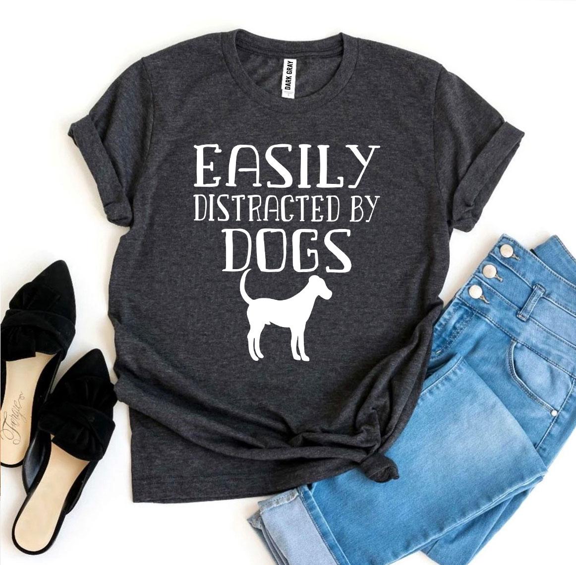 Easily Distracted By Dogs T-shirt - Busy Bee Bazaar