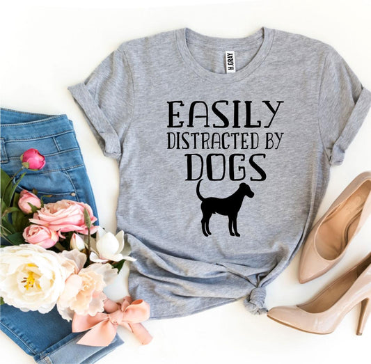 Easily Distracted By Dogs T-shirt - Busy Bee Bazaar