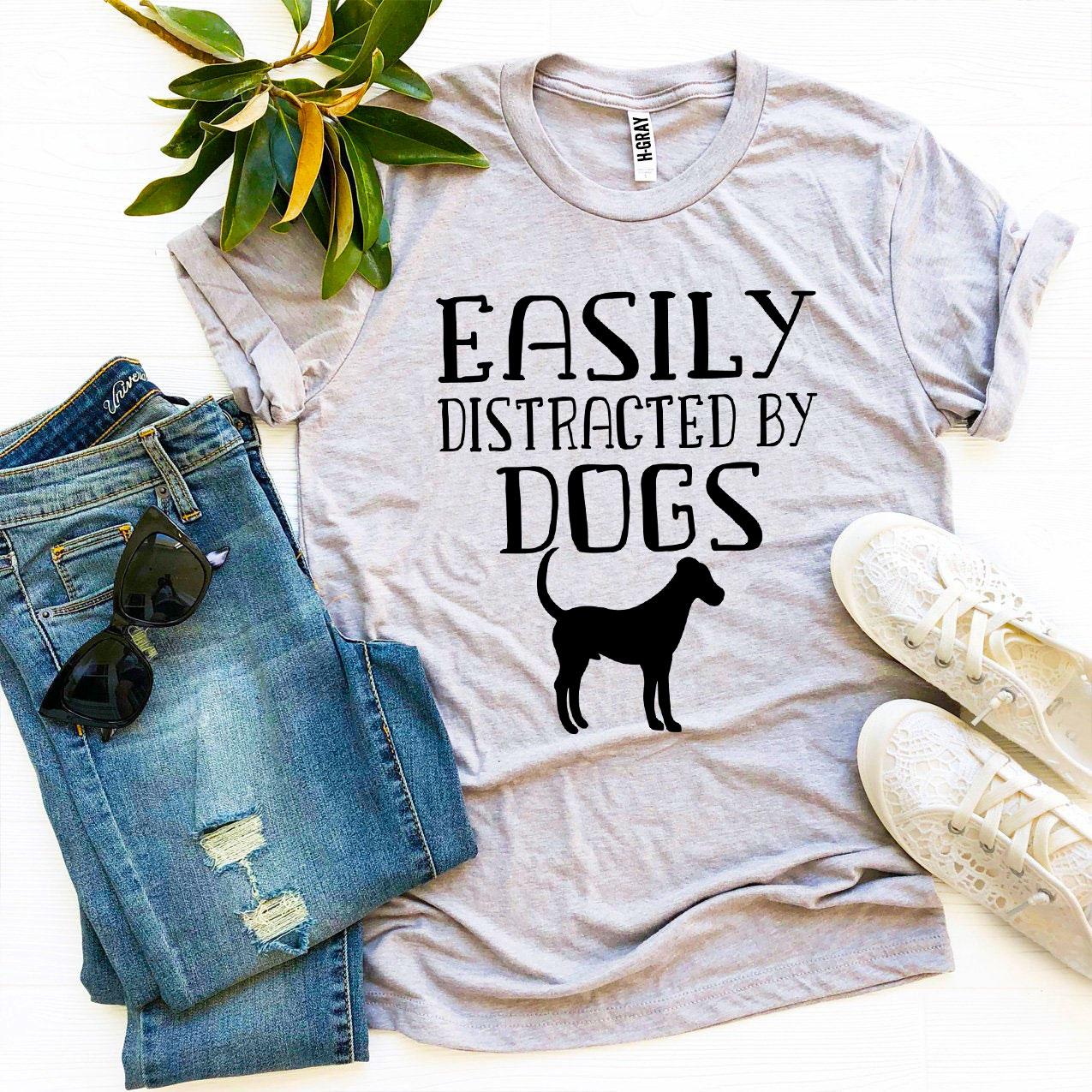 Easily Distracted By Dogs T-shirt - Busy Bee Bazaar