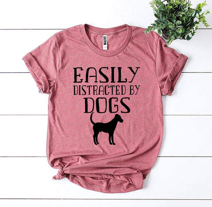 Easily Distracted By Dogs T-shirt - Busy Bee Bazaar