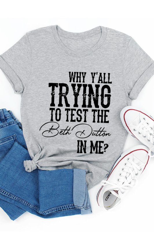 WHY Y'ALL TRYING TO TEST THE BETH DUTTON IN ME? UNISEX SHORT SLEEVE - Busy Bee Bazaar